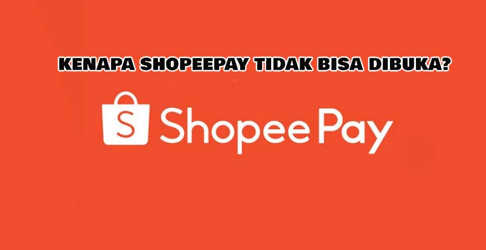 Kenapa ShopeePay Tidak Bisa Dibuka