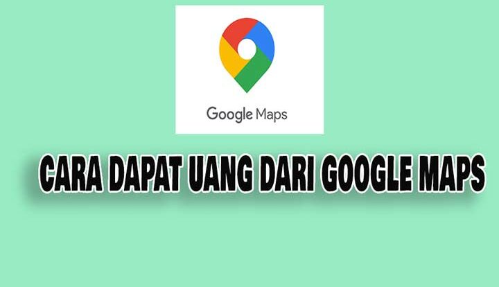 cara dapat uang dari google maps
