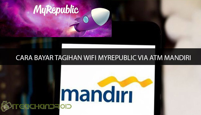 Cara Bayar Tagihan Wifi Myrepublic Via ATM Mandiri