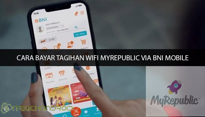Cara Bayar Tagihan Wifi Myrepublic Via BNI Mobile