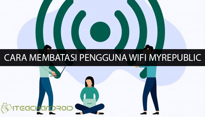 Cara Membatasi Pengguna Wifi Myrepublic