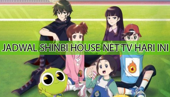 jadwal shinbi house net tv hari ini