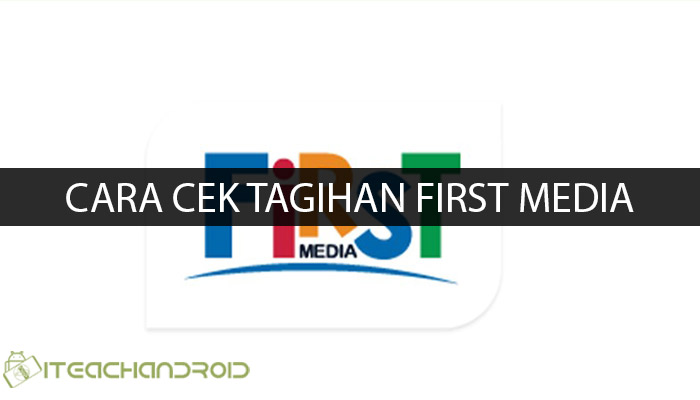 Cara Cek Tagihan First Media