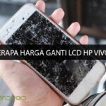 Berapa Harga Ganti LCD HP Vivo