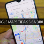 GOOGLE MAPS TIDAK BISA DIBUKA