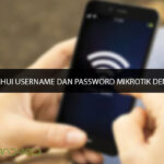 Cara Mengetahui Username dan Password Mikrotik dengan Android