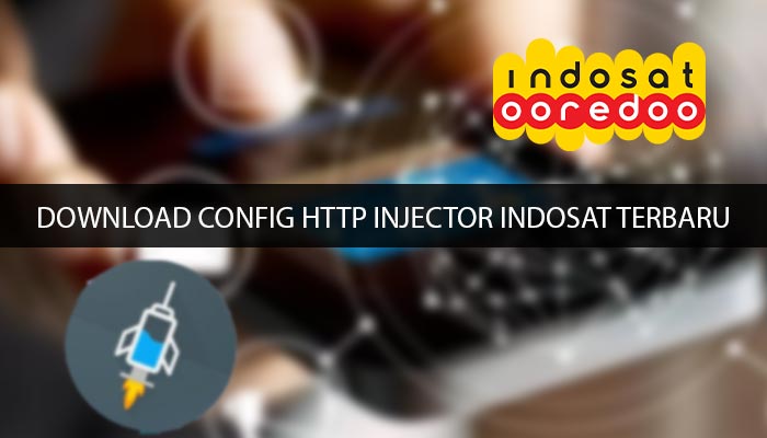 Download Config HTTP Injector Indosat Terbaru