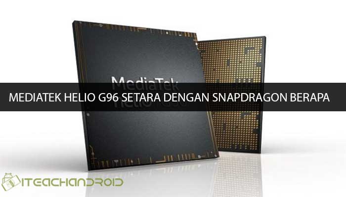 MediaTek Helio G96 Setara Dengan Snapdragon Berapa